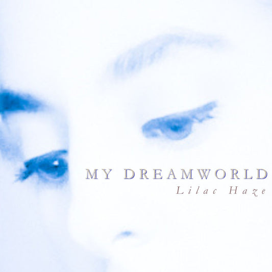 My Dreamworld (Single)- Lilac Haze and Julianne Regan Collaboration