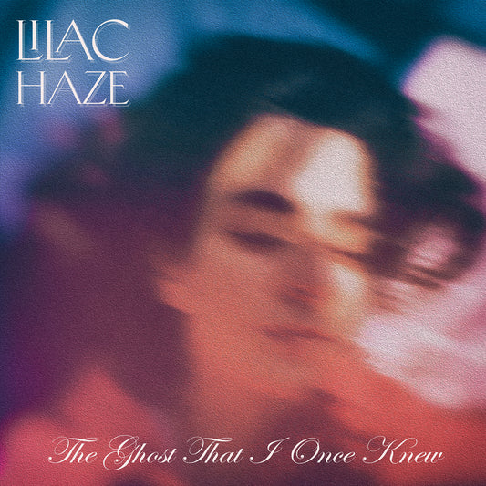 The Ghost That I Once Knew // Lilac Haze - The Ghost That I Once Knew