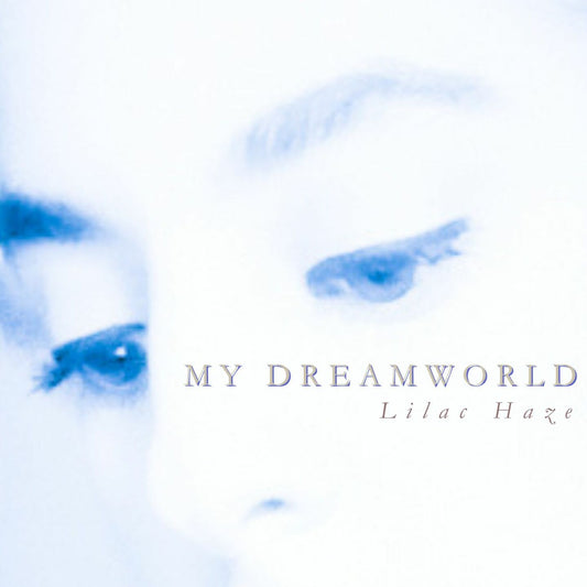 My Dreamworld (EP) - Lilac Haze (digital download)